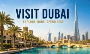 How to Visit Dubai on a Budget? Smart Ways to Save Money