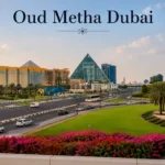 oud metha dubai