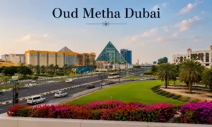 oud metha dubai