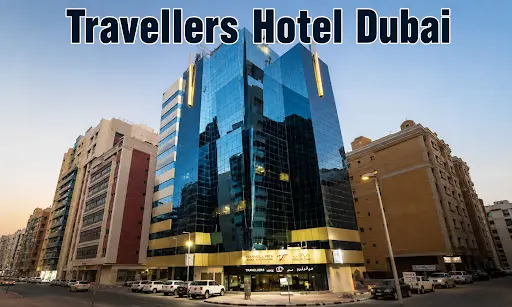 Travellers Hotel Dubai
